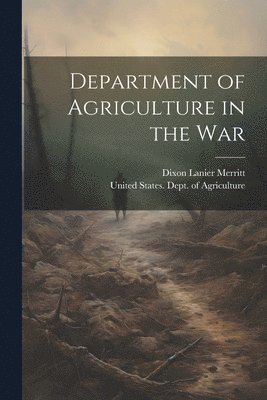 United States Dept of Agriculture, Dixon Lanier  [From Ol Merritt - Department of Agriculture in the War, Häftad