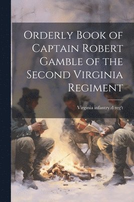 bokomslag Orderly Book of Captain Robert Gamble of the Second Virginia Regiment