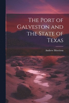 The Port of Galveston and the State of Texas 1