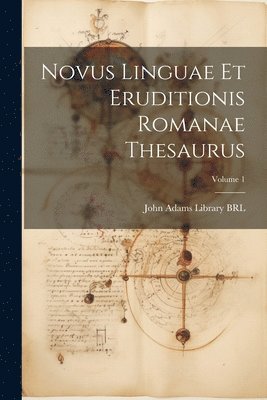 bokomslag Novus linguae et eruditionis Romanae thesaurus; Volume 1