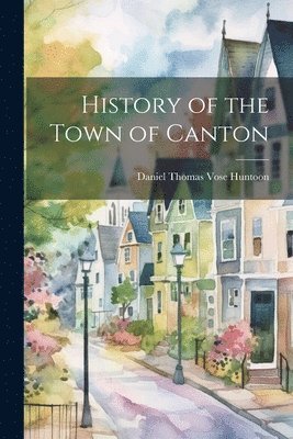 bokomslag History of the Town of Canton