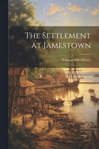 bokomslag The Settlement at Jamestown