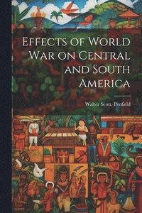 bokomslag Effects of World war on Central and South America
