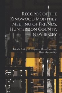 bokomslag Records of the Kingwood Monthly Meeting of Friends, Hunterdon County, New Jersey