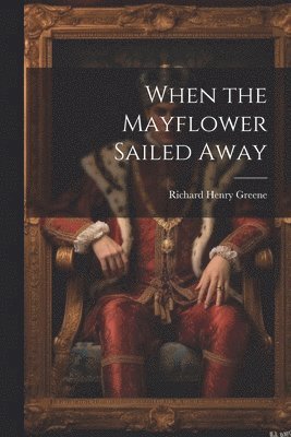 When the Mayflower Sailed Away 1