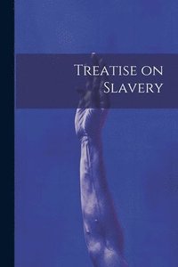 bokomslag Treatise on Slavery