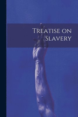 bokomslag Treatise on Slavery