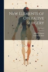 bokomslag New Elements of Operative Surgery; Volume 2