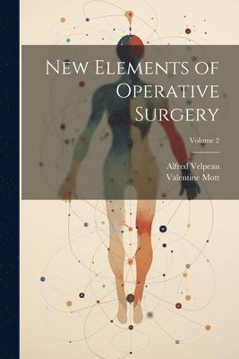 bokomslag New Elements of Operative Surgery; Volume 2