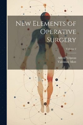New Elements of Operative Surgery; Volume 2 1