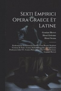 bokomslag Sexti Empirici Opera Graece Et Latine