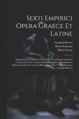 Sexti Empirici Opera Graece Et Latine 1