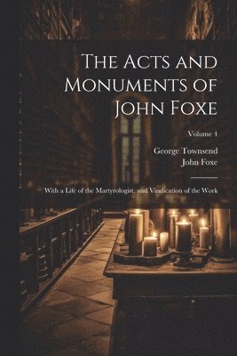 George Townsend, John Foxe - Acts and Monuments of John Foxe, Häftad