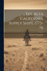 bokomslag The Alta California Supply Ships, 1773-76