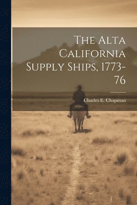 The Alta California Supply Ships, 1773-76 1