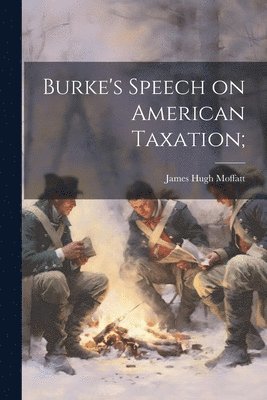 Burke's Speech on American Taxation; 1