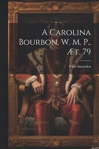 bokomslag A Carolina Bourbon, W. M. P., t. 79