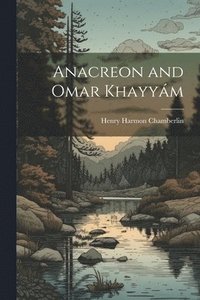 bokomslag Anacreon and Omar Khayym