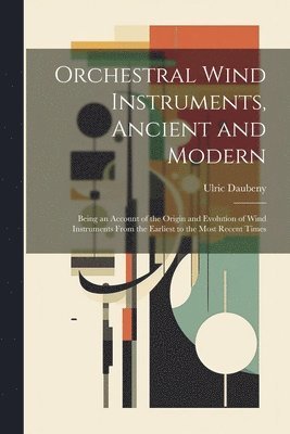 Orchestral Wind Instruments, Ancient and Modern 1