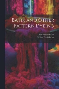 bokomslag Batik and Other Pattern Dyeing