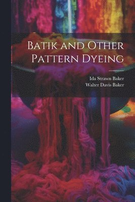 Batik and Other Pattern Dyeing