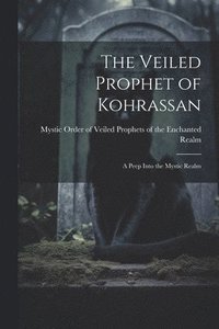 bokomslag The Veiled Prophet of Kohrassan