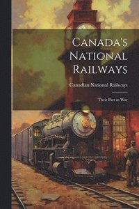 bokomslag Canada's National Railways; Their Part in War