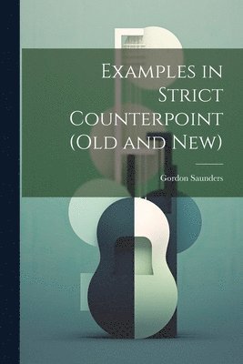 Examples in Strict Counterpoint (old and new) 1