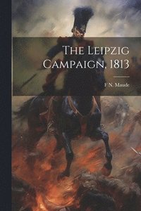 bokomslag The Leipzig Campaign, 1813