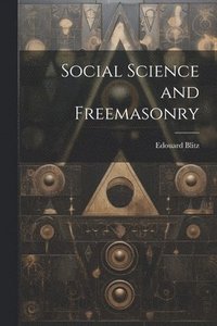 bokomslag Social Science and Freemasonry