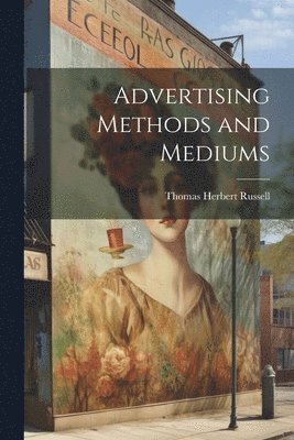 Thomas Herbert Russell - Advertising Methods and Mediums, Häftad