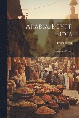 Arabia, Egypt, India 1