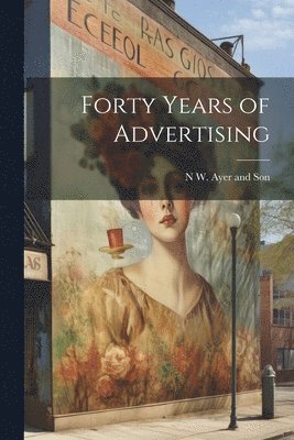 bokomslag Forty Years of Advertising