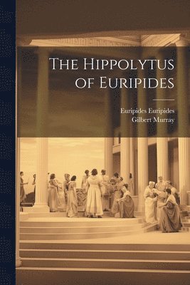 bokomslag The Hippolytus of Euripides