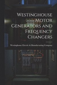bokomslag Westinghouse Motor Generators and Frequency Changers