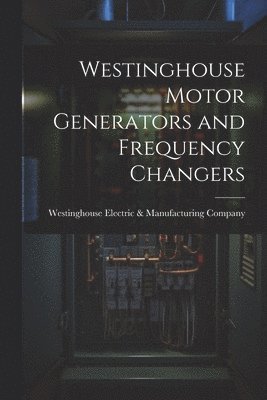 Westinghouse Motor Generators and Frequency Changers 1