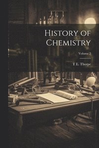 bokomslag History of Chemistry; Volume 2