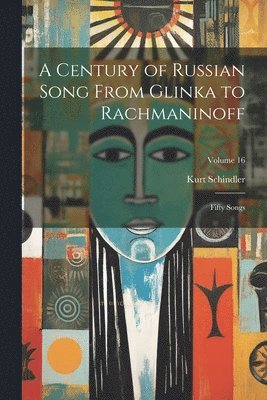 Kurt Schindler - Century of Russian Song From Glinka to Rachmaninoff, Häftad