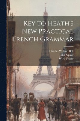 Key to Heath's new Practical French Grammar 1