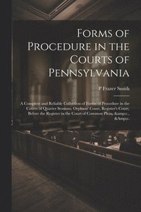 bokomslag Forms of Procedure in the Courts of Pennsylvania