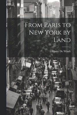 bokomslag From Paris to New York by Land