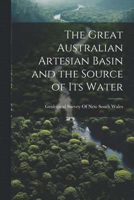 bokomslag The Great Australian Artesian Basin and the Source of its Water