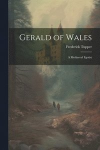 bokomslag Gerald of Wales; a Mediaeval Egotist