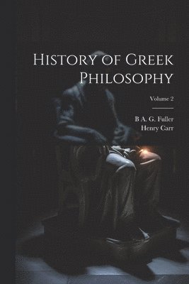 bokomslag History of Greek Philosophy; Volume 2