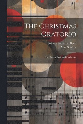 Johann Sebastian Bach, Max Spicker - Christmas Oratorio, Häftad