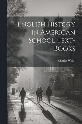 bokomslag English History in American School Text-books