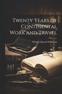 bokomslag Twenty Years of Continental Work and Travel