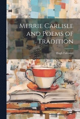 Hugh Falconer - Merrie Carlisle and Poems of Tradition, Häftad