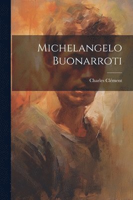 bokomslag Michelangelo Buonarroti