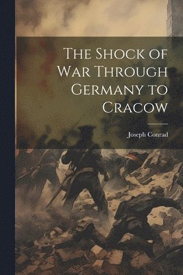 bokomslag The Shock of war Through Germany to Cracow